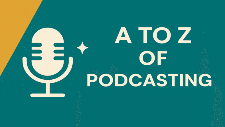 A to Z of Podcasting