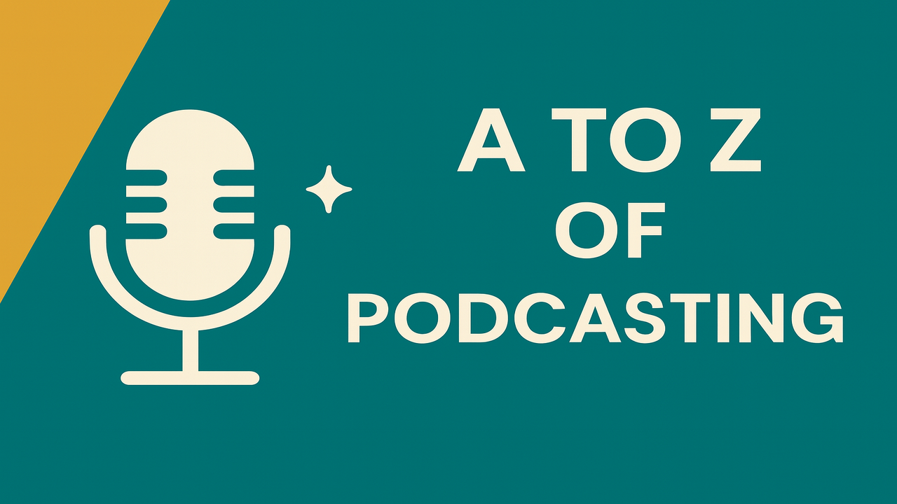 A to Z of Podcasting
