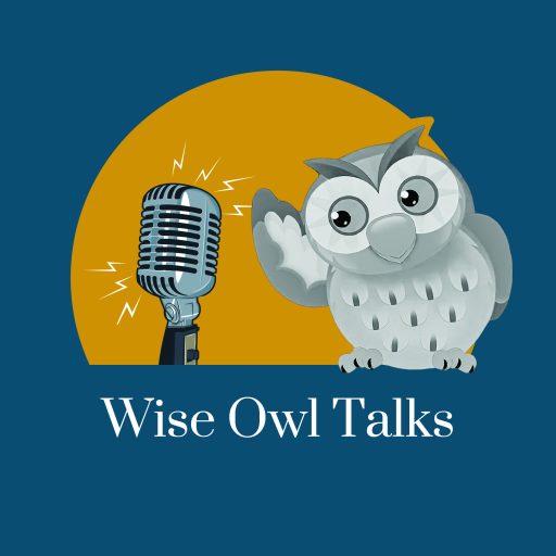 Tune in to Wise Owl Talks - wiseowltalks.com